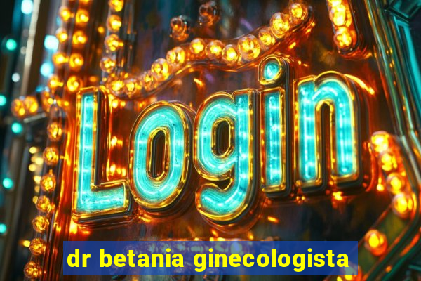 dr betania ginecologista